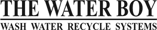 THE WATER BOY WASH WATER RECYCLE SYSTEMS