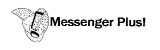 MESSENGER PLUS!