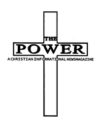 THE POWER A CHRISTIAN INFORMATIONAL NEWSMAGAZINE