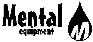 MENTAL EQUIPMENT M