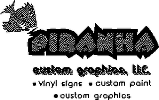 PIRANHA CUSTOM GRAPHICS, LLC VINYL SIGNS CUSTOM PAINT CUSTOM GRAPHICS