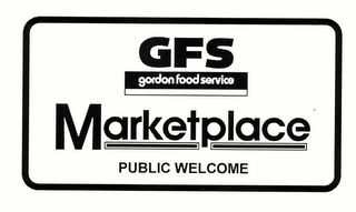 GFS GORDON FOOD SERVICE MARKETPLACE PUBLIC WELCOME
