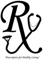 RX "PRESCRIPTION FOR HEALTHY LIVING"