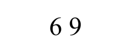 6 9