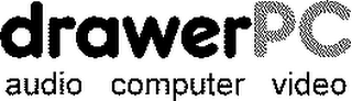 DRAWERPC AUDIO COMPUTER VIDEO