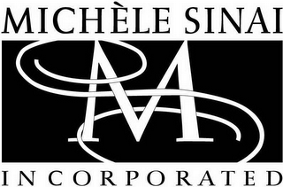 MS MICHÈLE SINAI INCORPORATED