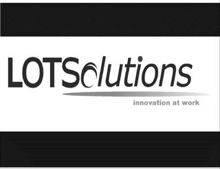 LOTSOLUTIONS INNOVATION AT WORK