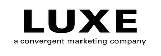 LUXE A CONVERGENT MARKETING COMPANY