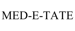MED-E-TATE