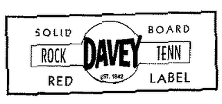 ROCK DAVEY TENN EST. 1842 SOLID BOARD RED LABEL