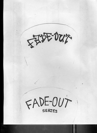 FADE-OUT SERIES