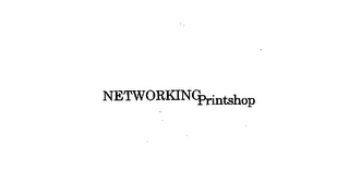 NETWORKING PRINTSHOP