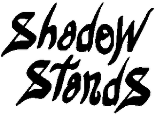 SHADOW STANDS