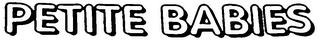 PETITE BABIES