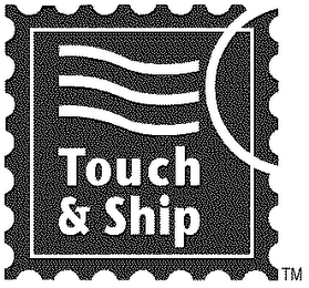 TOUCH & SHIP