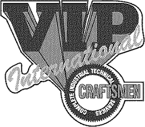 VIP INTERNATIONAL COMPLETE INDUSTRIAL TECHNICAL SERVICES CRAFTSMEN