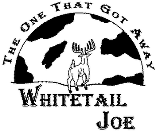 THE ONE THAT GOT AWAY WHITETAIL JOE