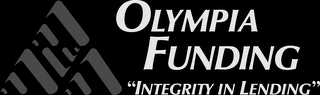 OLYMPIA FUNDING "INTEGRITY IN LENDING"