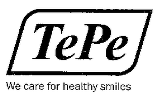 TEPE WE CARE FOR HEALTHY SMILES