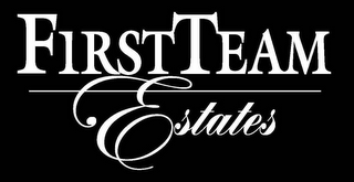 FIRST TEAM ESTATES