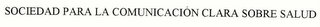 SOCIEDAD PARA LA COMUNICACION CLARA SOBRE SALUD