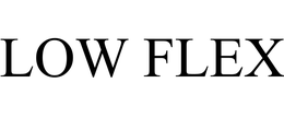 LOW FLEX