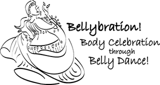 BELLYBRATION! BODY CELEBRATION THROUGH BELLY DANCE!