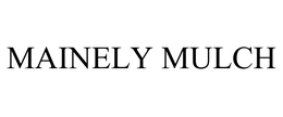 MAINELY MULCH
