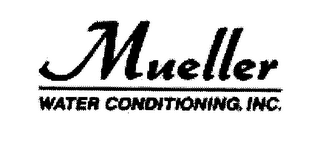 MUELLER WATER CONDITIONING, INC.