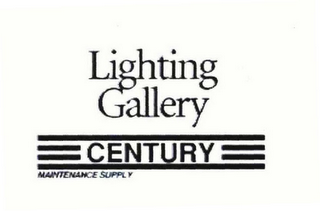 LIGHTING GALLERY CENTURY MAINTENANCE SUPPLY