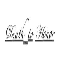 DEATH TO HONOR