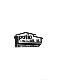 PATIO ENCLOSURES, INC. & REPLACEMENT WINDOWS!