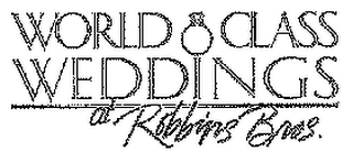 WORLD CLASS WEDDINGS AT ROBBINS BROS.