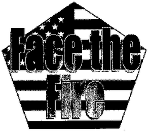FACE THE FIRE