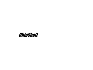 CHIPSHAFT