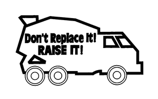 DON'T REPLACE IT! RAISE IT!