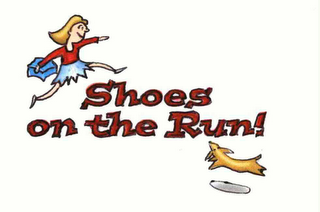 SHOES ON THE RUN!