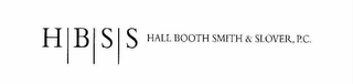 H B S S HALL BOOTH SMITH & SLOVER, P.C.