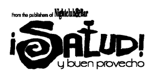 FROM THE PUBLISHERS OF NIGHTCLUB&BAR SALUD! Y BUEN PROVECHO