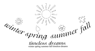 WINTER SPRING SUMMER FALL TIMELESS DREAMS76462681