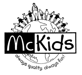 MCKIDS ALWAYS QUALITY. ALWAYS FUN!