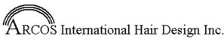 ARCOS INTERNATIONAL HAIR DESIGN INC.