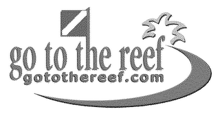 GO TO THE REEF GOTOTHEREEF.COM