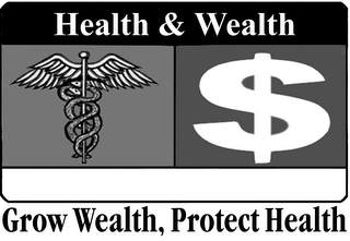 HEALTH & WEALTH GROW WEALTH, PROTECT HEALTH