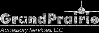 GRANDPRAIRIE ACCESSORY SERVICES, LLC