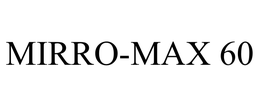 MIRRO-MAX 60