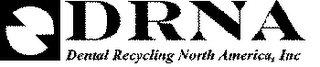 DRNA DENTAL RECYCLING NORTH AMERICA, INC.