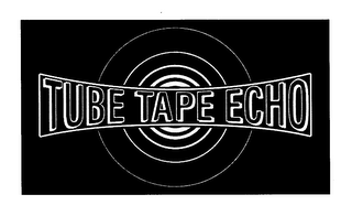 TUBE TAPE ECHO