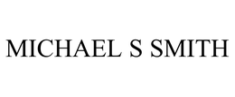 MICHAEL S SMITH