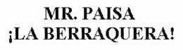MR. PAISA LA BERRAQUERA